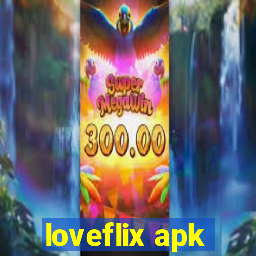 loveflix apk